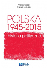 Polska 1945-2015. Historia polityczna - Andrzej Piasecki, Michalak Ryszard | mała okładka