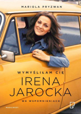 Wymyśliłam Cię Irena Jarocka we wspomnieniach - Mariola Pryzwan | mała okładka