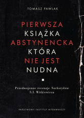 Pierwsza książka abstynencka która nie jest nudna - Tomasz Pawlak | mała okładka