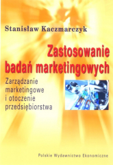 Zastosowania badań marketingowych Zarządzanie marketingowe i otoczenie przedsiębiorstwa - Stanisław Kaczmarczyk | mała okładka