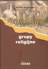 Kontrowersyjne grupy religijne - Dariusz Kuncewicz | mała okładka