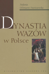 Dynastia Wazów w Polsce - Stefania Ochmann-Staniszewska | mała okładka