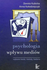 Psychologia wpływu mediów  Wybrane teorie metody badania - Dorota  Kubicka, Kołodziejczyk Anna | mała okładka