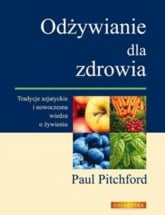 Odżywianie dla zdrowia Tradycje wschodnie i nowoczesna wiedza o żywieniu - Paul Pitchford | mała okładka