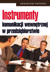 Instrumenty komunikacji wewnętrznej w przedsiębiorstwie - Arkadiusz Potocki | mała okładka