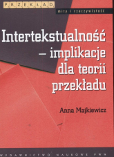 Intertekstualność implikacje dla teorii przekładu - Anna Majkiewicz | mała okładka