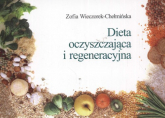 Dieta oczyszczająca i regeneracyjna - Zofia Wieczorek-Chełmińska | mała okładka