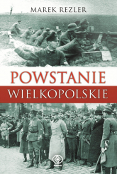 Powstanie Wielkopolskie Spojrzenie po 90 latach - Marek Rezler | mała okładka