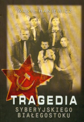 Tragedia Syberyjskiego Białegostoku - Wasyl Haniewicz | mała okładka