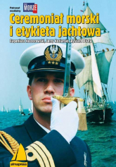 Ceremoniał morski i etykieta jachtowa - Koczorowski Eugeniusz, Koziarski Jerzy, Pluta Ryszard | mała okładka