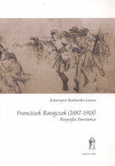 Franciszek Ratajczak (1887-1918) Biografia Powstańca - Katarzyna Pawłowska-Gauza | mała okładka