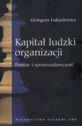 Kapitał ludzki organizacji Pomiar i sprawozdawczość - Łukasiewicz Grzegorz | mała okładka
