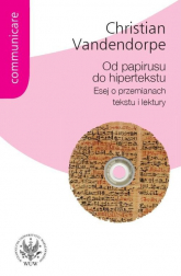 Od papirusu do hipertekstu Esej o przemianach tekstu i lektury - Christian Vandendorpe | mała okładka