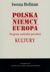 Polska Niemcy Europa Program zachodni paryskiej Kultury - Hofman Iwona | mała okładka