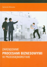 Zarządzanie procesami biznesowymi w przedsiębiorstwie - Agnieszka Bitkowska | mała okładka