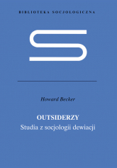 Outsiderzy Studia z socjologii dewiacji - Becker Howard S. | mała okładka