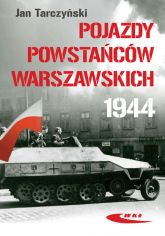 Pojazdy Powstańców Warszawskich 1944 - Jan Tarczyński | mała okładka