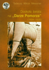 Dookoła świata na Darze Pomorza (1934 - 1935) - Meissner Tadeusz Wiktor | mała okładka