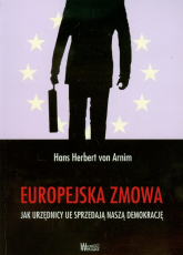Europejska zmowa Jak urzędnicy UE sprzedają naszą demokrację - Arnim Hans Herbert | mała okładka