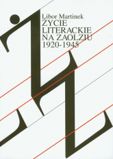 Życie literackie na Zaolziu 1920-1945 Wybrane zagadnienia - Libor Martinek | mała okładka