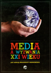 Media a wyzwania XXI wieku - Małgorzata Bonikowska | mała okładka