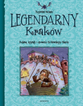 Legendarny Kraków Podania, legendy i opowieści Królewskiego Miasta - Bogusław Michalec | mała okładka