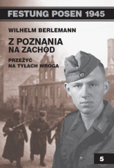 Z Poznania na zachód Przeżyć na tyłach wroga - Wilhelm Berlemann | mała okładka