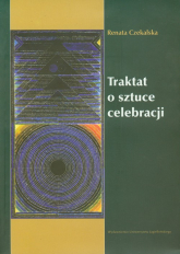 Traktat o sztuce celebracji - Renata Czekalska | mała okładka