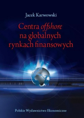 Centra offshore na globalnych rynkach finansowych - Karwowski Jacek | mała okładka