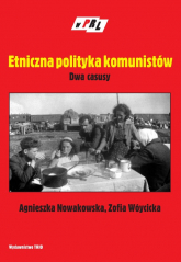 Etniczna polityka komunistów Dwa casusy - Agnieszka Nowakowska, Wóycicka Zofia | mała okładka