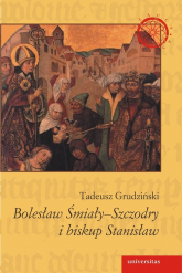 Bolesław Śmiały-Szczodry i biskup Stanisław Dzieje konfliktu - Tadeusz Grudziński | mała okładka