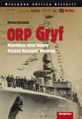 ORP Gryf Największy okręt bojowy Polskiej Marynarki Wojennej - Mariusz Borowiak | mała okładka