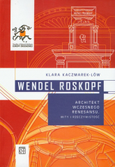 Wendel Roskopf Architekt wczesnego renesansu Mity i rzeczywistość - Klara Kaczmarek-Low | mała okładka