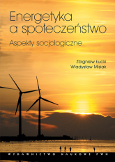 Energetyka a społeczeństwo Aspekty socjologiczne - Misiak Władysław, Łucki Zbigniew | mała okładka