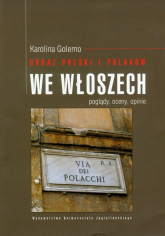 Obraz Polski i Polaków we Włoszech Poglądy, oceny, opinie - Golemo Karolina | mała okładka
