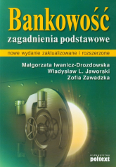 Bankowość Zagadnienia podstawowe - Iwanicz-Drozdowska Małgorzata, Jaworski Władysław L., Zawadzka Zofia | mała okładka