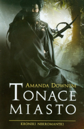 Tonące Miasto Kroniki Nekromantki 1 - Amanda Downum | mała okładka