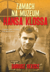 Zamach na Muzeum Hansa Klossa - Dariusz Rekosz | mała okładka