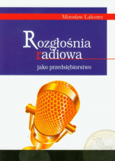 Rozgłośnia radiowa jako przedsiębiorstwo - Lakomy Mirosław | mała okładka