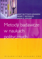 Metody badawcze w naukach politycznych - Buttolph-Johnson Janet, Mycoff Jason D., Reynolds Henry T. | mała okładka