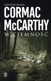 W ciemność - Cormac McCarthy, McCarthy Cormac | mała okładka