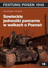 Sowieckie jednostki pancerne w walkach o Poznań - Jarosław Jerzak | mała okładka