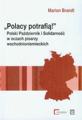 Polacy potrafią Polski Październik i Solidarność w oczach pisarzy wschodnioniemieckich - Marion Brandt | mała okładka