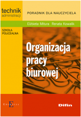 Organizacja pracy biurowej Poradnik dla nauczyciela - Kowalik Renata, Mitura Elżbieta | mała okładka
