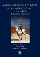Motywy samotności i wspólnoty w dawnych literaturach romańskich (Średniowiecze - Oświecenie) -  | mała okładka
