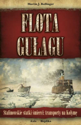 Flota Gułagu Stalinowskie statki śmierci: transporty na Kołymę - Bollinger Martin J. | mała okładka