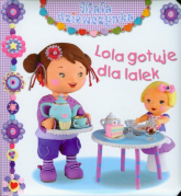 Lola gotuje dla lalek Mała dziewczynka - Beaumont E. Belineau N. | mała okładka