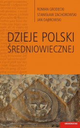 Dzieje Polski średniowiecznej - Dąbrowski Jan, Grodecki Roman, Zachorowski Stanisław | mała okładka