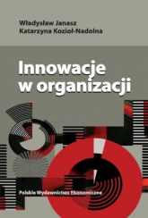 Innowacje w organizacji - Janasz Władysław, Kozioł-Nadolna Katarzyna | mała okładka