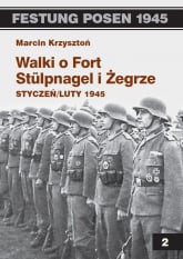 Walki o Fort Stulpnagel i Żegrze styczeń/luty 1945 - Marcin Krzysztoń | mała okładka